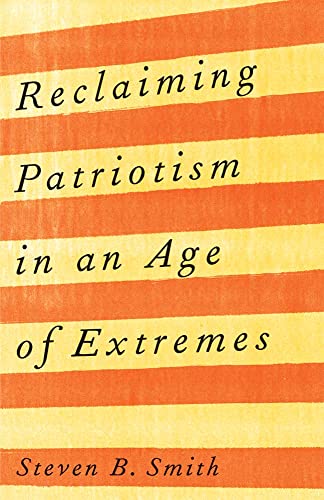 Reclaiming Patriotism in an Age of Extremes von Yale University Press